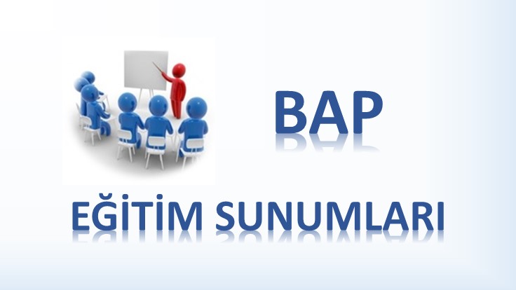 BAP EĞİTİM SUNUMLARI