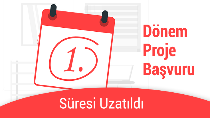 2018 Yılı I. Dönem Proje Başvuru Süresi Uzatıldı