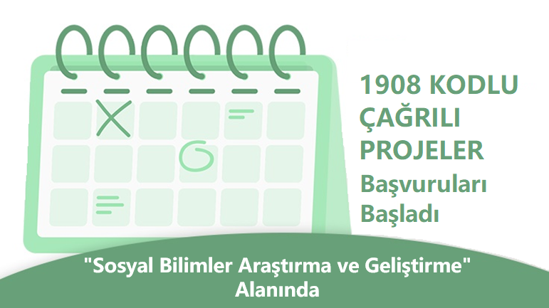 1908 Çağrılı Projeler “Sosyal Bilimler Alanında Araştırma ve Geliştirme” Başvuruları Başladı