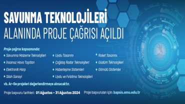 “SAVUNMA TEKNOLOJİLERİ” ALANINDA PROJE ÇAĞRISI AÇILDI