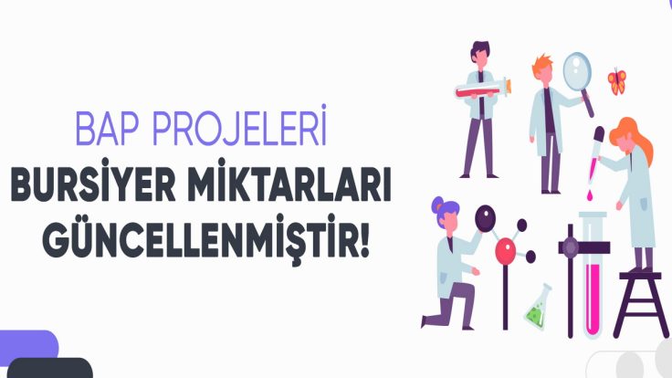 BAP PROJELERİ BURSİYER MİKTARLARI GÜNCELLENMİŞTİR